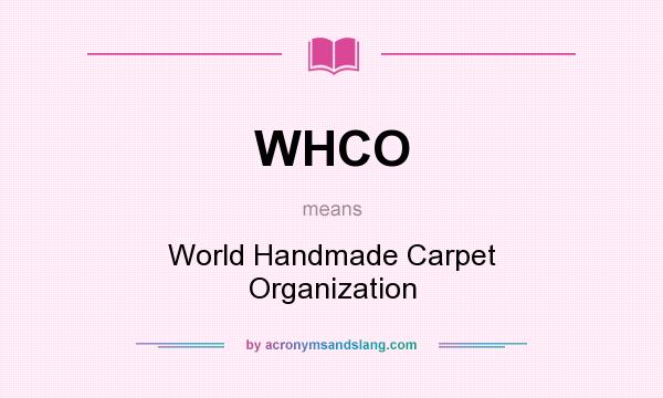What does WHCO mean? It stands for World Handmade Carpet Organization