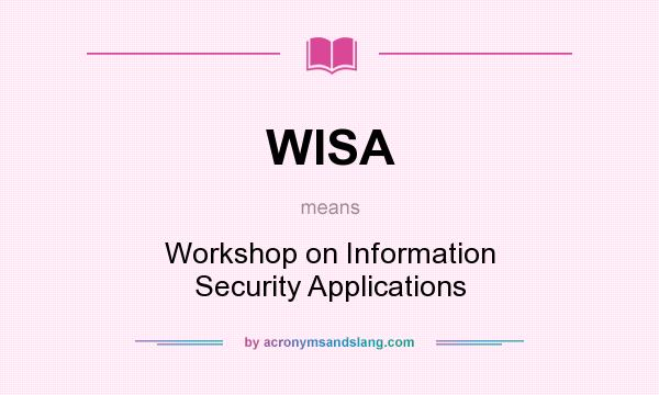 What does WISA mean? It stands for Workshop on Information Security Applications