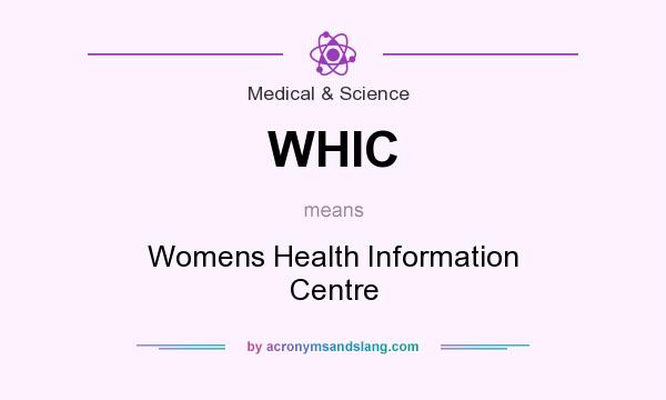 What does WHIC mean? It stands for Womens Health Information Centre
