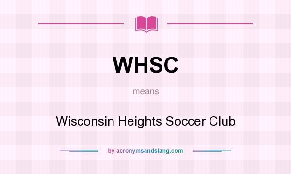 What does WHSC mean? It stands for Wisconsin Heights Soccer Club