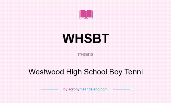 What does WHSBT mean? It stands for Westwood High School Boy Tenni