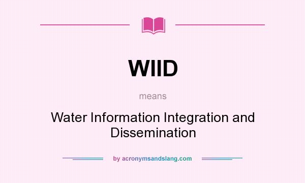 What does WIID mean? It stands for Water Information Integration and Dissemination