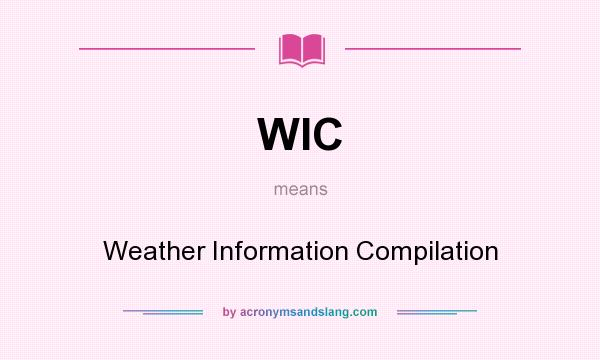 What does WIC mean? It stands for Weather Information Compilation