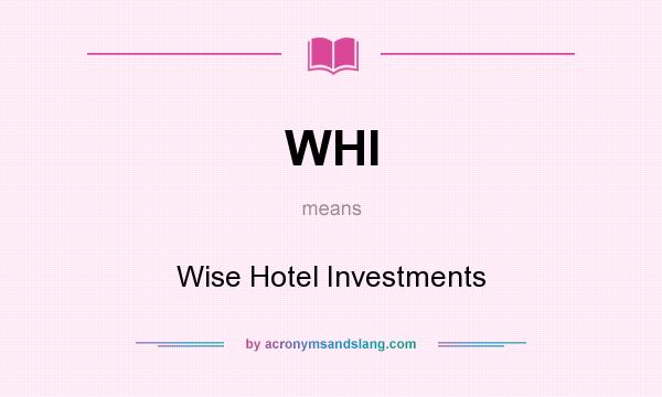 What does WHI mean? It stands for Wise Hotel Investments