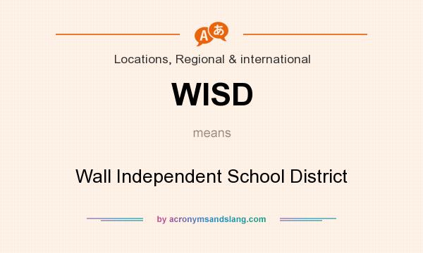 What does WISD mean? It stands for Wall Independent School District