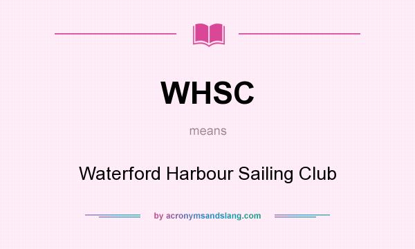 What does WHSC mean? It stands for Waterford Harbour Sailing Club