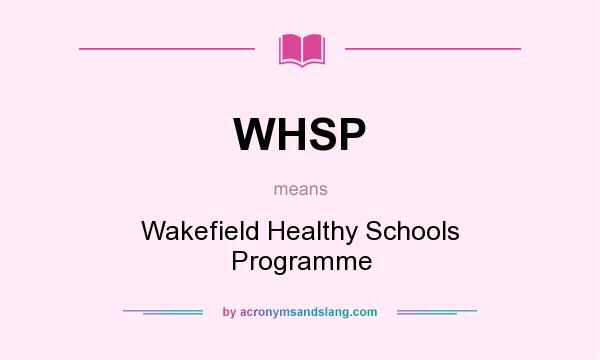 What does WHSP mean? It stands for Wakefield Healthy Schools Programme