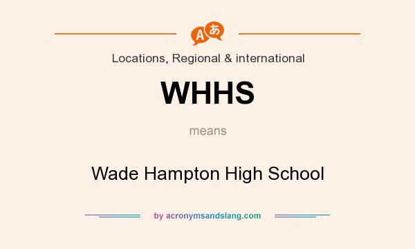 What does WHHS mean? It stands for Wade Hampton High School