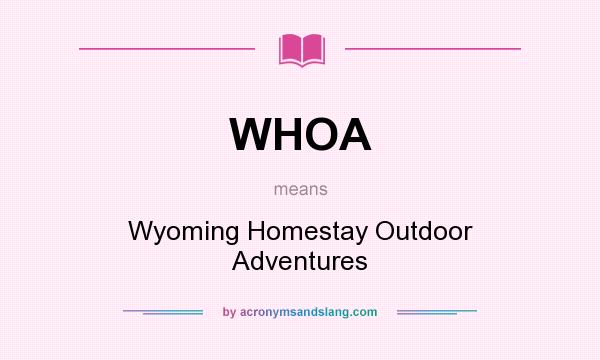 What does WHOA mean? It stands for Wyoming Homestay Outdoor Adventures