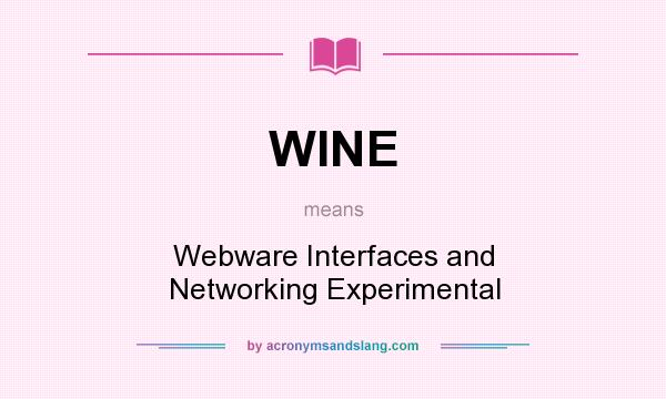 What does WINE mean? It stands for Webware Interfaces and Networking Experimental