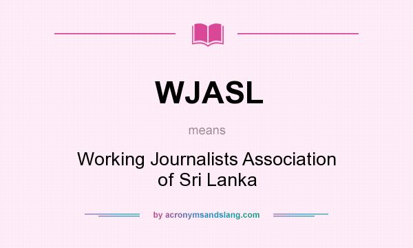 What does WJASL mean? It stands for Working Journalists Association of Sri Lanka