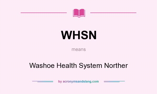 What does WHSN mean? It stands for Washoe Health System Norther