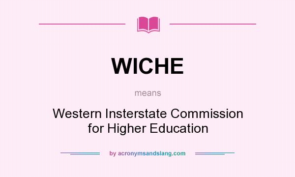 What does WICHE mean? It stands for Western Insterstate Commission for Higher Education
