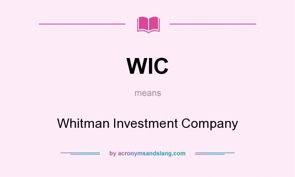 What does WIC mean? It stands for Whitman Investment Company