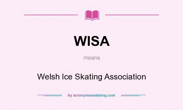 What does WISA mean? It stands for Welsh Ice Skating Association