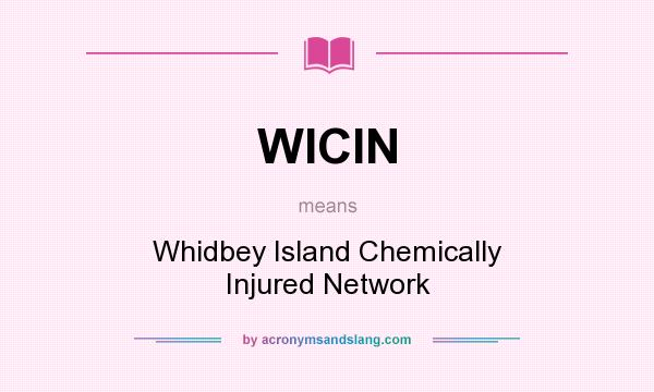 What does WICIN mean? It stands for Whidbey Island Chemically Injured Network