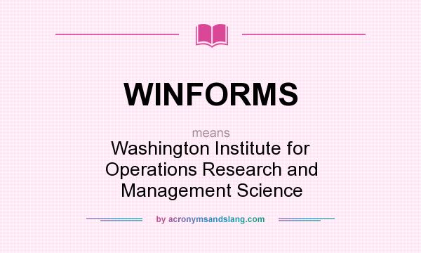 What does WINFORMS mean? It stands for Washington Institute for Operations Research and Management Science