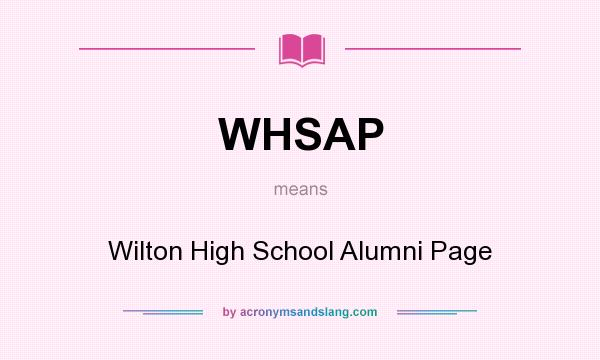 What does WHSAP mean? It stands for Wilton High School Alumni Page