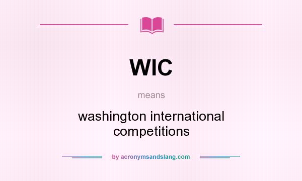 What does WIC mean? It stands for washington international competitions