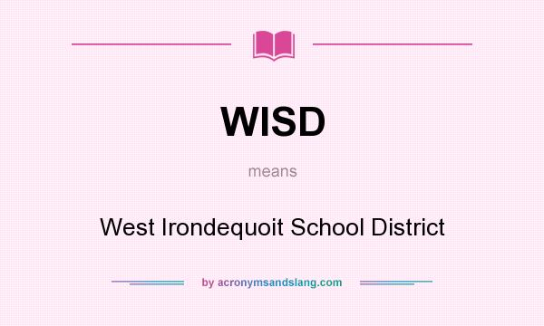 What does WISD mean? It stands for West Irondequoit School District