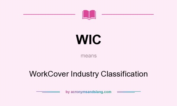 What does WIC mean? It stands for WorkCover Industry Classification