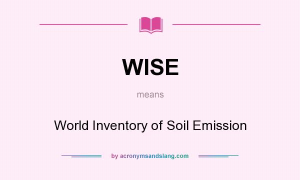 What does WISE mean? It stands for World Inventory of Soil Emission