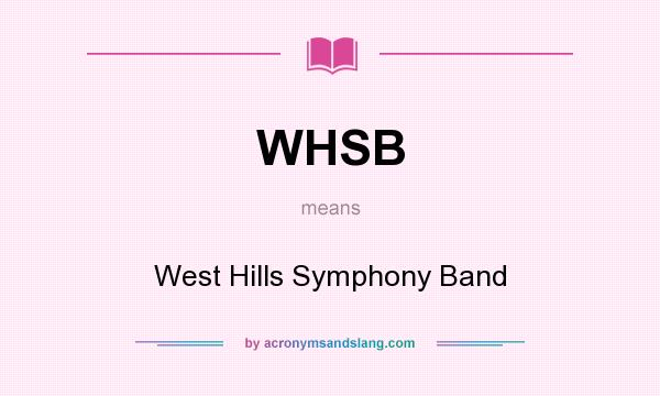 What does WHSB mean? It stands for West Hills Symphony Band