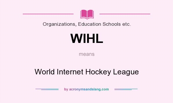 What does WIHL mean? It stands for World Internet Hockey League