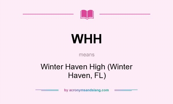 What does WHH mean? It stands for Winter Haven High (Winter Haven, FL)