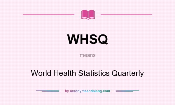 What does WHSQ mean? It stands for World Health Statistics Quarterly