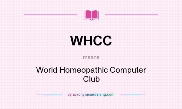 What does WHCC mean? It stands for World Homeopathic Computer Club