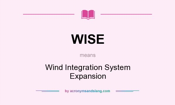 What does WISE mean? It stands for Wind Integration System Expansion