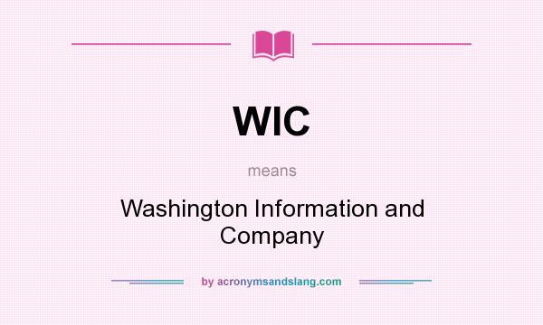What does WIC mean? It stands for Washington Information and Company