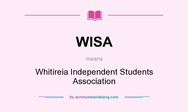 What does WISA mean? It stands for Whitireia Independent Students Association