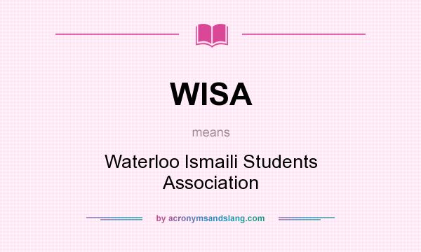 What does WISA mean? It stands for Waterloo Ismaili Students Association