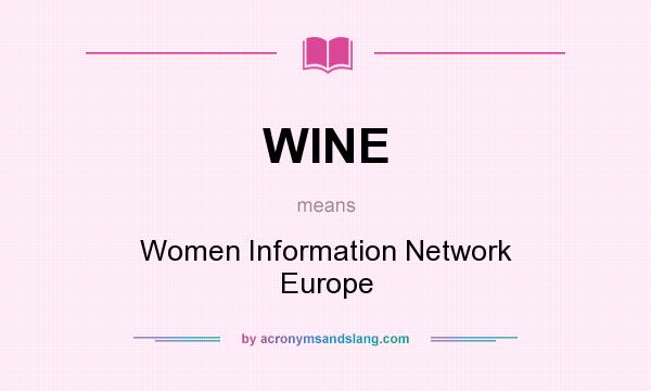 What does WINE mean? It stands for Women Information Network Europe