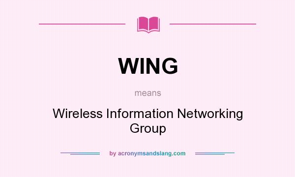 What does WING mean? It stands for Wireless Information Networking Group