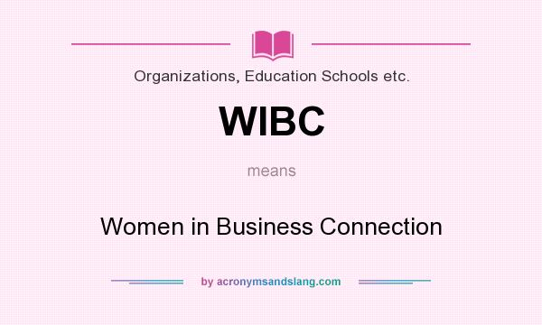 What does WIBC mean? It stands for Women in Business Connection
