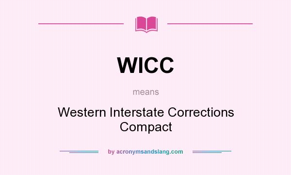 What does WICC mean? It stands for Western Interstate Corrections Compact