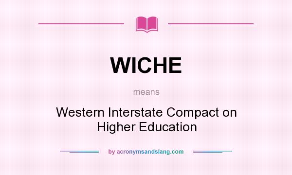 What does WICHE mean? It stands for Western Interstate Compact on Higher Education