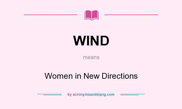 What does WIND mean? It stands for Women in New Directions