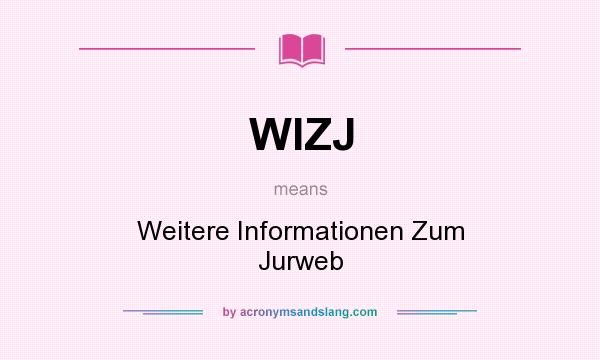 What does WIZJ mean? It stands for Weitere Informationen Zum Jurweb