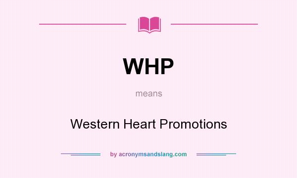 What does WHP mean? It stands for Western Heart Promotions