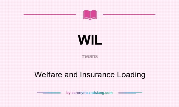 What does WIL mean? It stands for Welfare and Insurance Loading