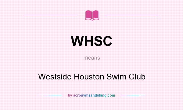 What does WHSC mean? It stands for Westside Houston Swim Club