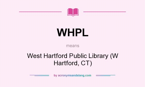 What does WHPL mean? It stands for West Hartford Public Library (W Hartford, CT)