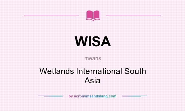 What does WISA mean? It stands for Wetlands International South Asia