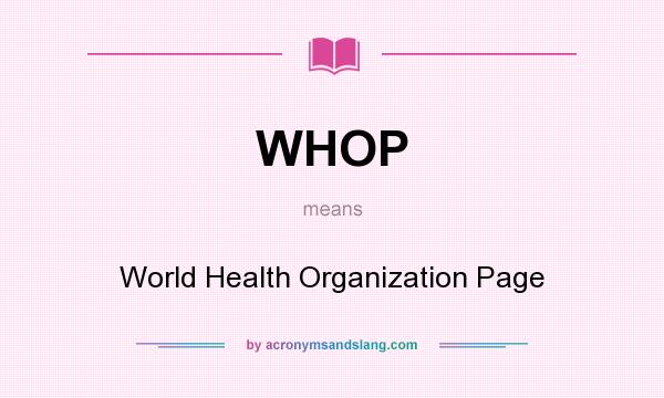 What does WHOP mean? It stands for World Health Organization Page