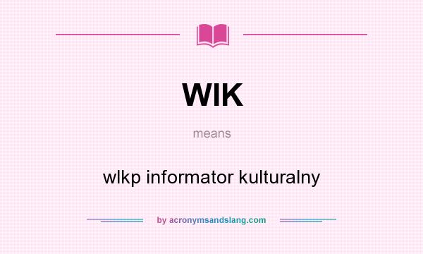 What does WIK mean? It stands for wlkp informator kulturalny