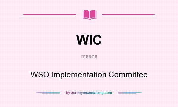 What does WIC mean? It stands for WSO Implementation Committee